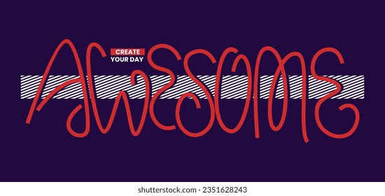 Awesome stylish slogan typography tee shirt design vector illustration.Motivation and inspirational quote.Clothing,t shirt,apparel and other uses Vector print, typography, poster.