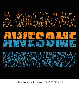 Awesome T Shirt Design And Vector Illustration. 