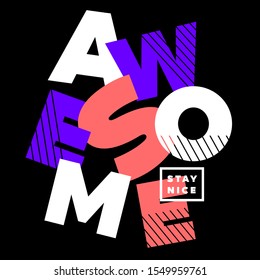Awesome. Tee print with slogan. Typography for t shirt, hoody or sweatshirt. Playful letters. Black background.