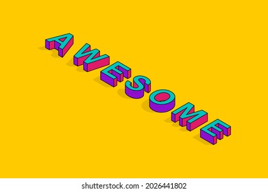 Awesome Text 3D Isometric Font Design. Pop Art Typography Lettering Vector Illustration.