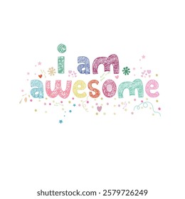 I am awesome text with hearts and flowers. T-shirt, greeting card design element