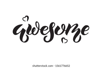 Awesome text with hearts isolated on white background. Hand lettering typography for t-shirt design, birthday party, card, invitation, logo, banner template. Vector brush calligraphy illustration. 
