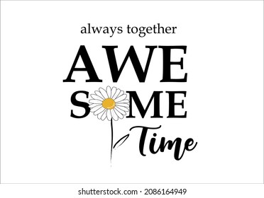 Awesome Time Lettering And Daisy Flower Design Vector