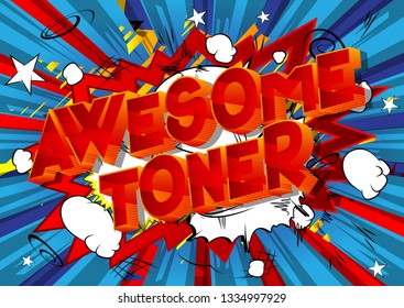 Awesome Toner - Vector illustrated comic book style phrase on abstract background.