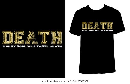 Awesome T-shirt Design with Quote "Death Every Soul Will Taste".Typography  T-shirt design with grunge effect text.