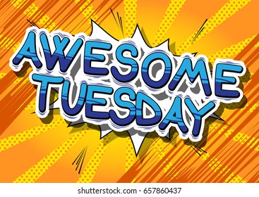 Awesome Tuesday - Comic book style word on abstract background.