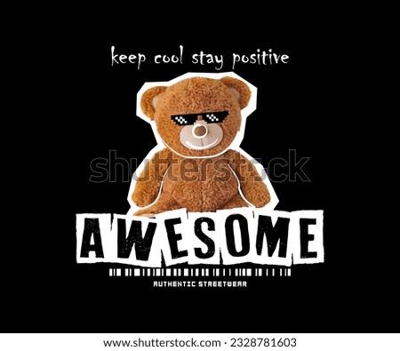 awesome typography with a cute teddy bear illustration in grunge style, for streetwear and urban style t-shirts design, hoodies, etc.