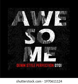 AWESOME, TYPOGRAPHY DESIGN FONT TEXTURE ABSTRACT, T SHIRT DESIGN PRINT.