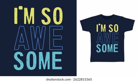 I'm so awesome typography hand drawn vector, ready for print on t shirt and other uses