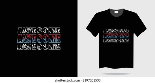 Awesome typography t-shirt design vector illustration
