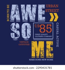 awesome urban style, lettering, abstract, typography design vector, graphic illustration, for t shirt 