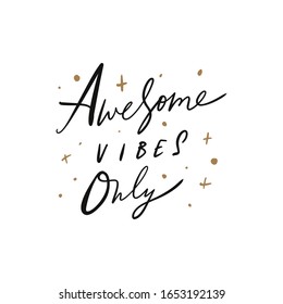 Awesome vibes only. Slogan typography for t-shirts, poster, postcards. Vector illustration