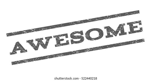 Awesome watermark stamp. Text tag between parallel lines with grunge design style. Rubber seal stamp with dust texture. Vector grey color ink imprint on a white background.