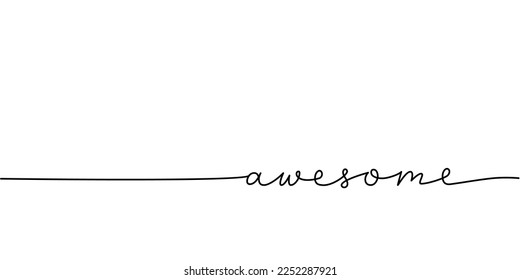 Awesome word - continuous one line with word. Minimalistic drawing of phrase illustration.