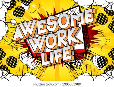 Awesome Work life - Vector illustrated comic book style phrase on abstract background.