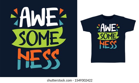 Awesomeness t-shirt and apparel trendy design with simple typography, good for T-shirt graphics, poster, print and other uses.