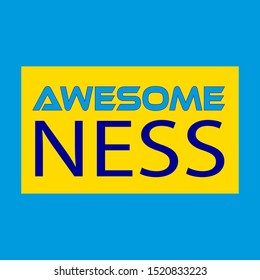 Awesomeness typography, for t-shirt graphics, vectors, fabric clothes