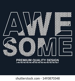 awesome,slogan graphic typography design artistic concept for trendy t shirt print,illustration art,letter style