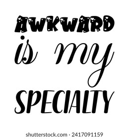 awkward is my specialty black letter quote