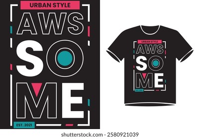 Awsome. Urban Urban street style slogan text Typography t-shirt Design,
motivational quotes, modern design slogan. Vector illustration graphics for print t shirt, 
apparle.
