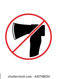  Axe usage not allowed do not chop wood vector sign