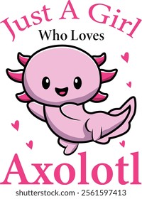 Axolotl Girls Women, just a girl who loves Axolotl