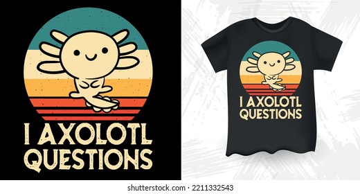 I Axolotl Questions  Funny Cute Axolotl Retro Sunset Vintage Axolotl T-Shirt Design