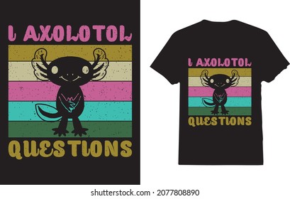 I Axolotl Questions Funny Axolotl Vintage Retro t-shirt