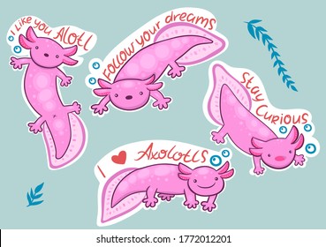 Axolotl stickers with inscriptions stay curious, i like you alotl, follow your dream, i love axolotls.Vector graphics.