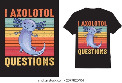 Axolotl - Usted preguntas Axolotl - Usted hace muchas preguntas camiseta