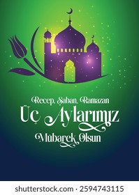 Üc Aylarimiz Mübarek Olsun. Translated: May our Three Months be blessed. The holy month of the Muslim community. Vector Design