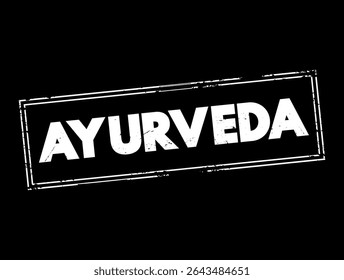 Ayurveda - alternative medicine system with historical roots in the Indian subcontinent, text concept stamp