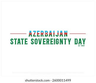 AZERBAIJAN State Sovereignty Day on a white background, Vector design of State Sovereignty day of AZERBAIJAN, Typographic Design of AZERBAIJAN National Day, Flag typography of AZERBAIJAN