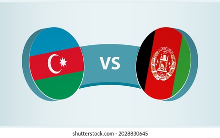 Azerbaijan versus Afghanistan, team sports competition concept. Round flag of countries.