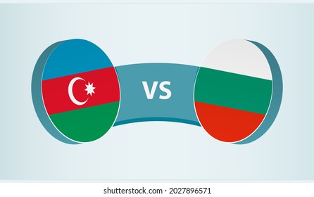 Azerbaijan versus Bulgaria, team sports competition concept. Round flag of countries.