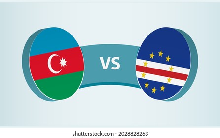 Azerbaijan versus Cape Verde, team sports competition concept. Round flag of countries.
