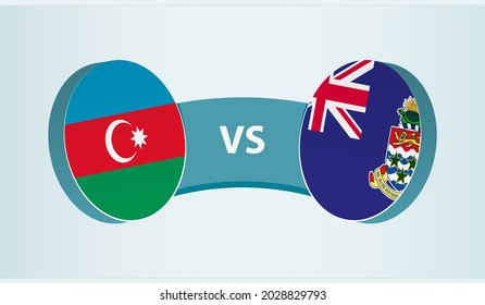 Azerbaijan versus Cayman Islands, team sports competition concept. Round flag of countries.