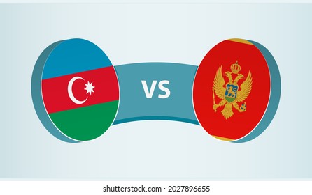 Azerbaijan versus Montenegro, team sports competition concept. Round flag of countries.