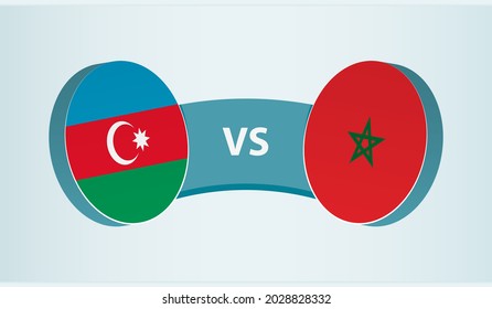 Azerbaijan versus Morocco, team sports competition concept. Round flag of countries.