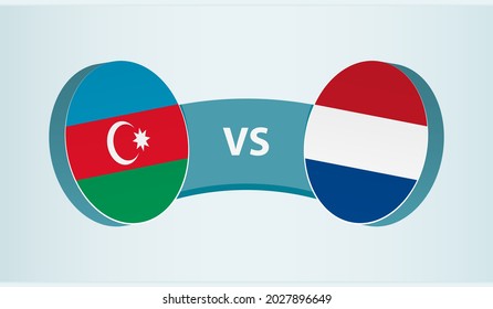 Azerbaijan versus Netherlands, team sports competition concept. Round flag of countries.