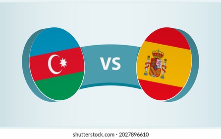 Azerbaijan versus Spain, team sports competition concept. Round flag of countries.