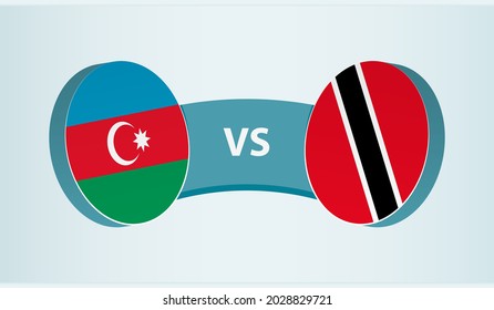 Azerbaijan versus Trinidad and Tobago, team sports competition concept. Round flag of countries.