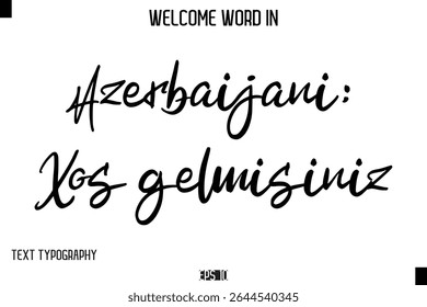 Azerbaijani Xos gishlmisiniz Modern Typescript Text Trendy Inspirational Caption