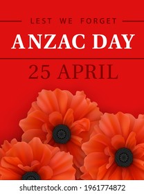 Aznac Day - Lest We Forget. National holiday of Australia and New Zealand. Greeting card with red poppy and text on red background. Historical date - 25th of April. Remembrance Day. Realistic vector