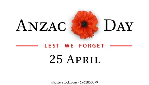 Aznac Day - Lest We Forget. National holiday of Australia and New Zealand. Congratulatory banner, poster with red poppy and text. 25th April - historical date. Remembrance Day. Realistic vector