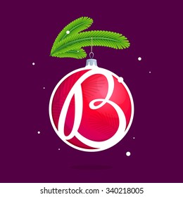 B letter with Christmas red ball and fir branches. Vector design template elements for your application or corporate identity.