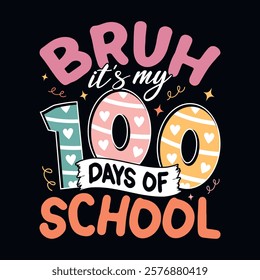 B ruh It's my 100 days of school - 100th day of school t-shirt design vector