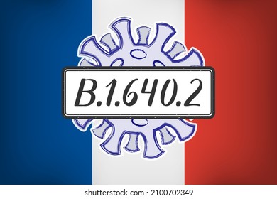 B.1.640.2 - variant of covid-19, handwritten on a scratched sign. With the French flag in the background, because it was first discovered in France.