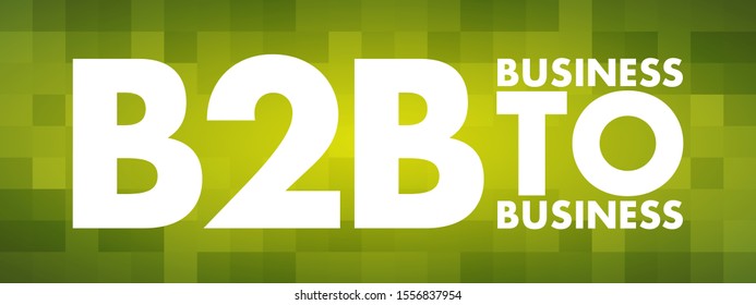 B2B Business-to-business - situation where one business makes a commercial transaction with another, acronym text concept background