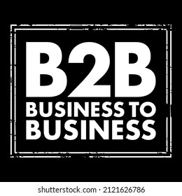 B2B Business-to-business - situation where one business makes a commercial transaction with another, acronym text stamp concept background